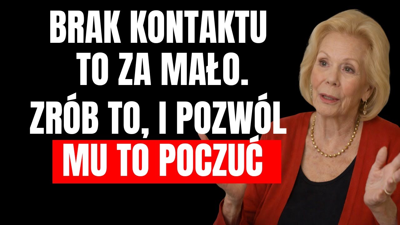 Zerwanie kontaktu to za mało! Zrób TO i pozwól mu to poczuć | Louise Hay