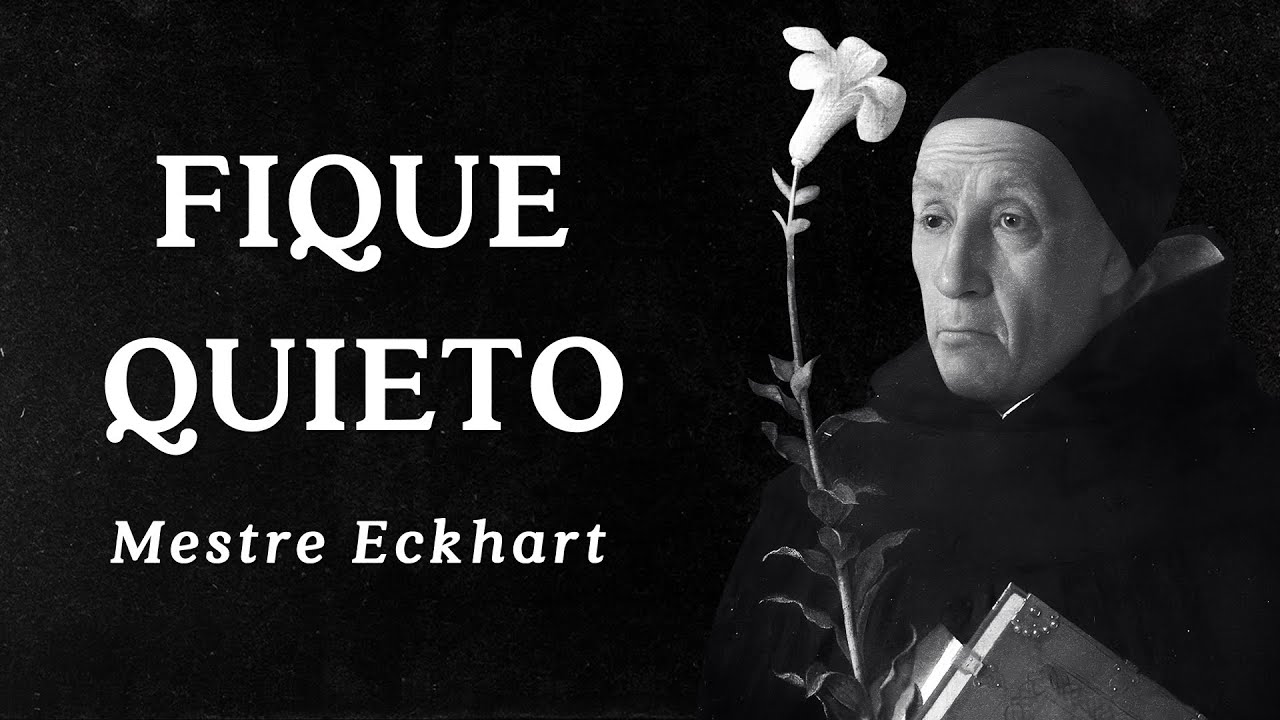 Mestre Eckhart - Fique Quieto