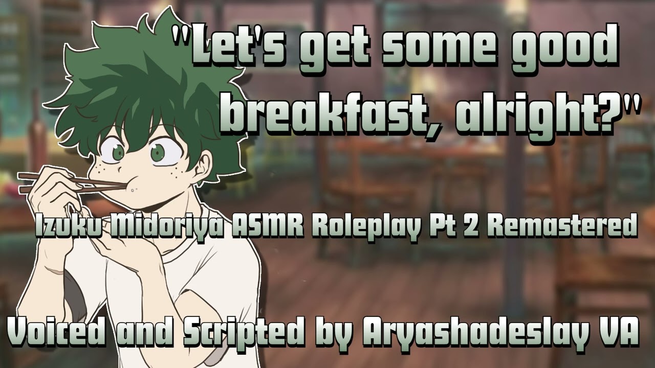 Деку приглашает тебя на завтрак!: Deku ASMR Roleplay Pt 2 Remastered [M4A][Моя геройская академия]