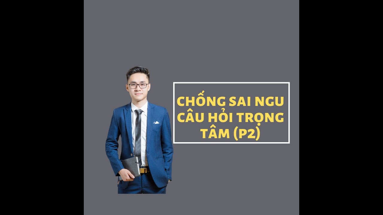 CHỐNG SAI NGU - CÂU HỎI TRỌNG TÂM | Thầy Vũ Tuấn Anh - Luyện thi vật lý