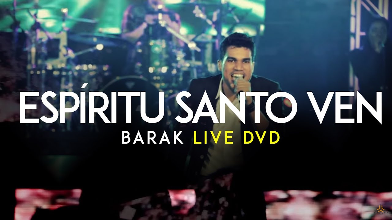 Barak - Ven Espíritu Santo (Live DVD Generación Sedienta)