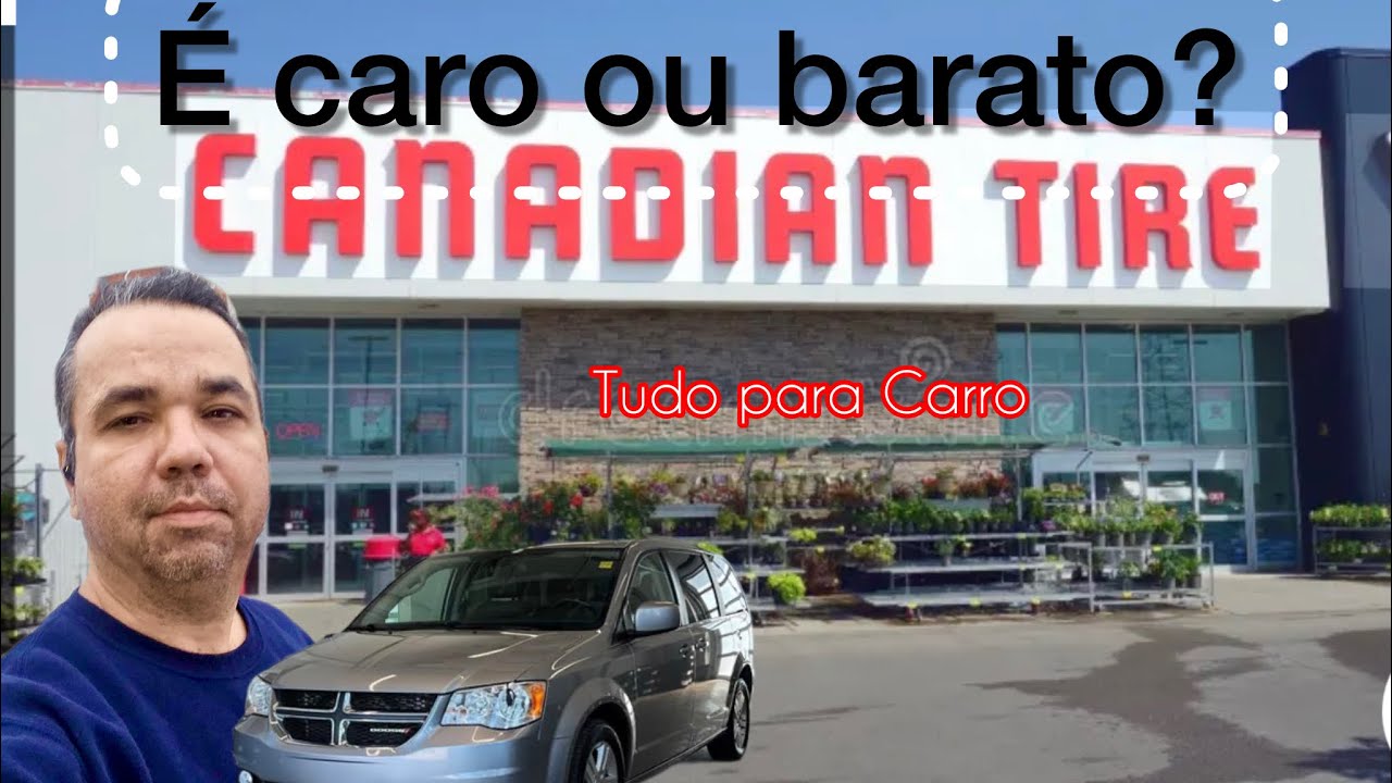 É caro ou barato Canadian Tire, tem tudo para carro. 