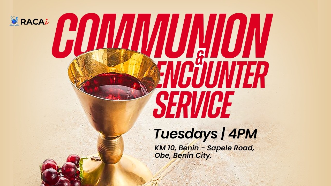 RACAi Encounter/Communion Service @ RACAi, City of David, Benin City, Edo State