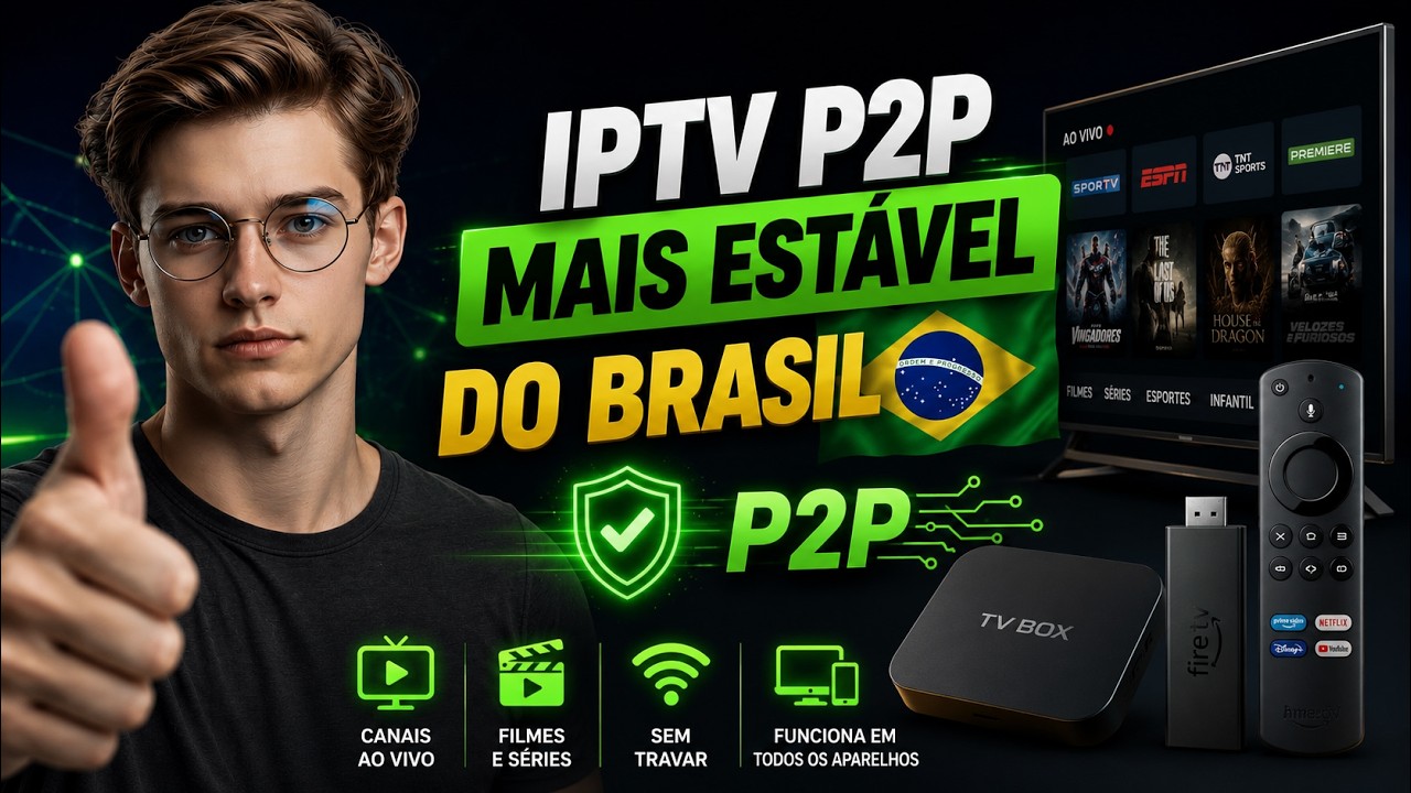 IPTV P2P MAIS EST&Aacute;VEL DO BRASIL 2026 🔥 RODA LISO EM TV BOX, FIRE STICK E ANDROID TV