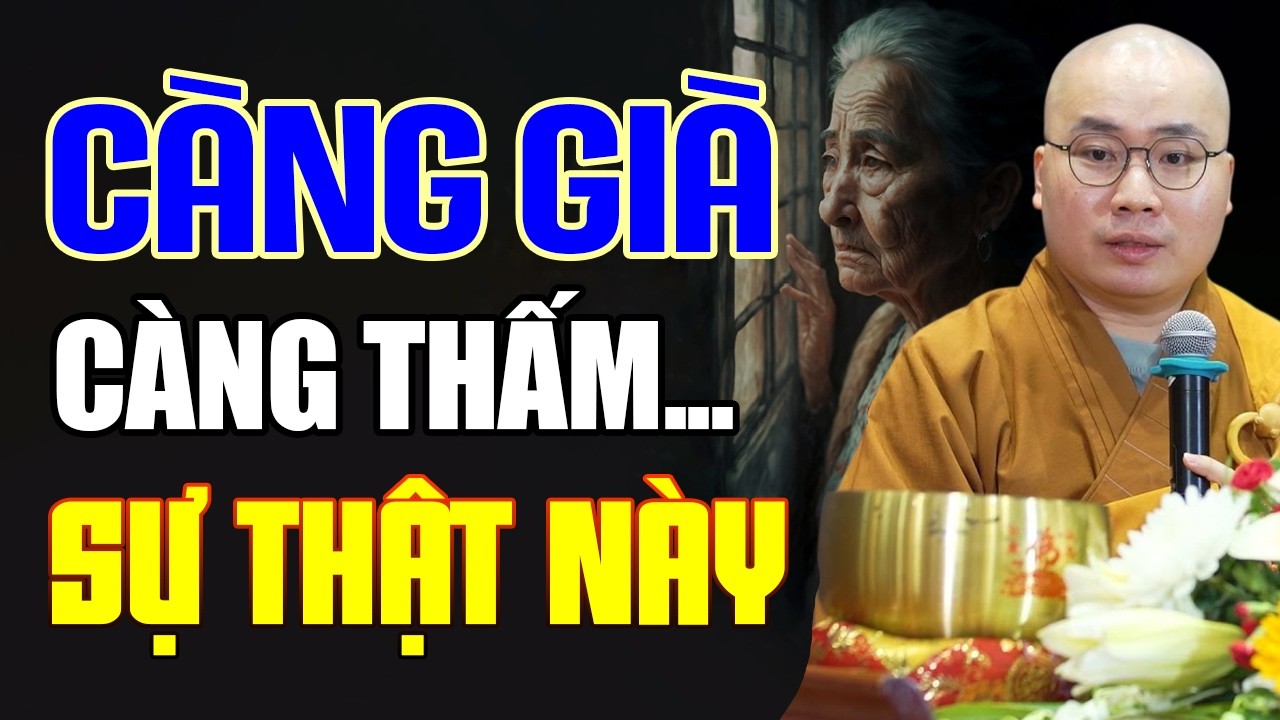 Đến Khi Về Già Con Người Mới Ngộ Ra 1 Sự Thật Này - Thầy Thích Tâm Đức