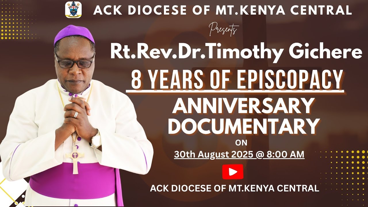 Bishop Timothy Gichere: 8 Years of Episcopacy | Anniversary Documentary