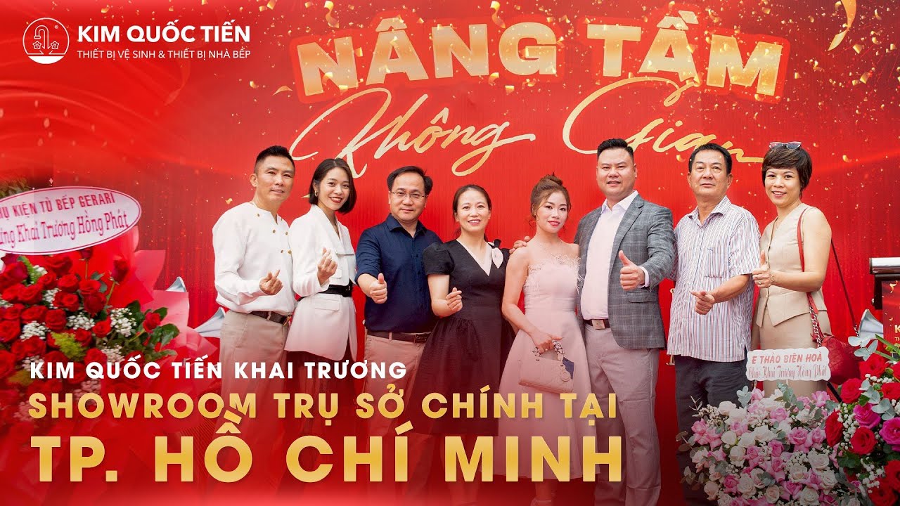 🎉 SHOWROOM TRỤ SỞ CHÍNH KIM QUỐC TIẾN HỒ CHÍ MINH - ĐÃ CHÍNH THỨC KHAI TRƯƠNG | KIM QUỐC TIẾN