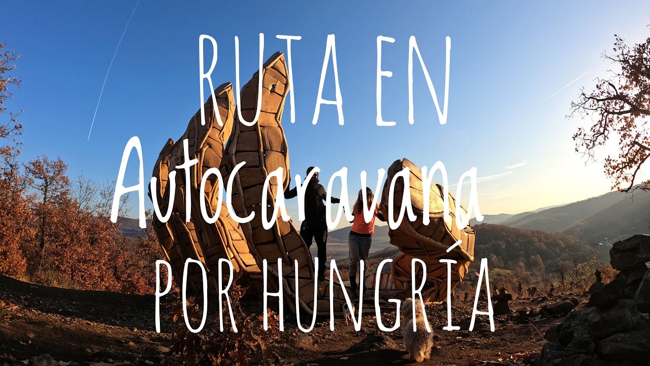 Hungría - SomOutdoors Europa en Autocaravana 2021 (Ep. 18)