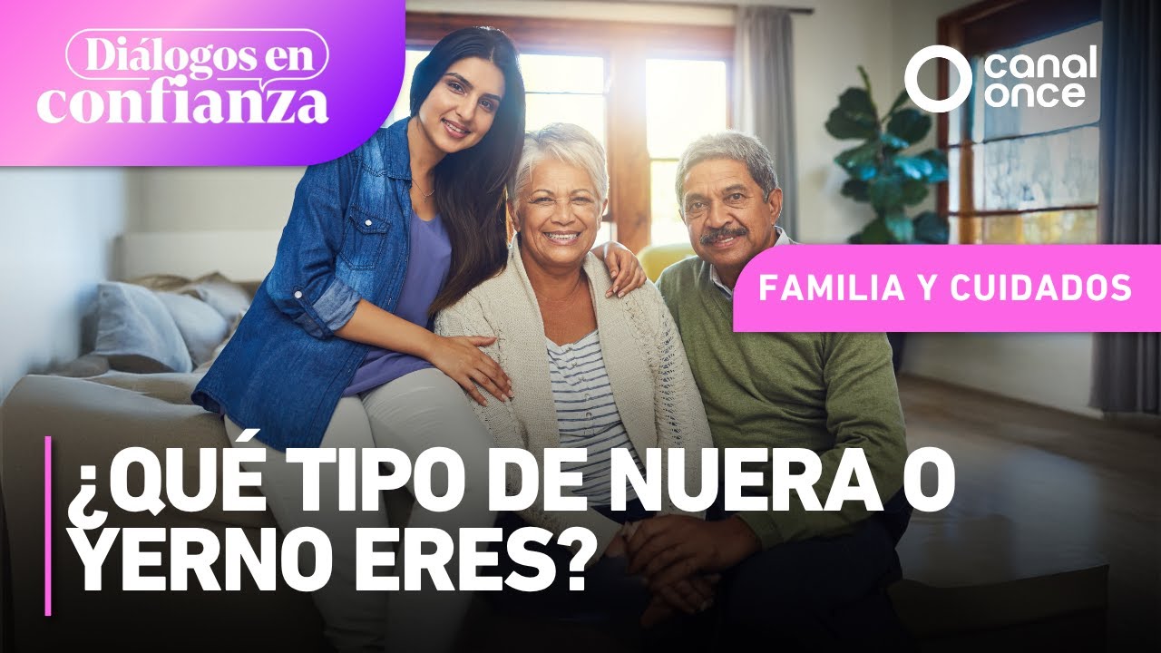 Diálogos en confianza (Familia y cuidados) - ¿Qué tipo de nuera o yerno eres? (27/05/2025)