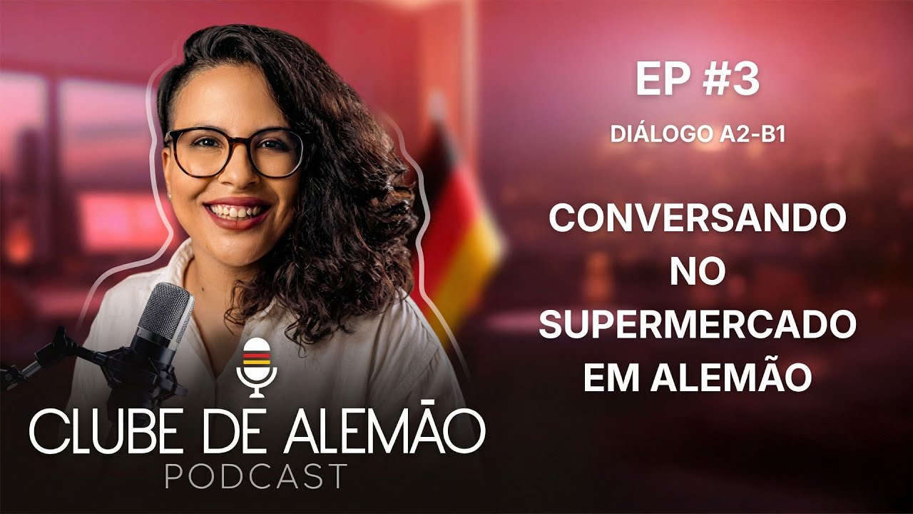 Conversando no supermercado em alemão - Clube de Alemão Podcast EP#3