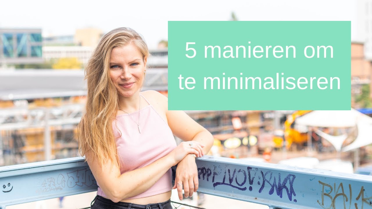 5 manieren om te beginnen met minimaliseren