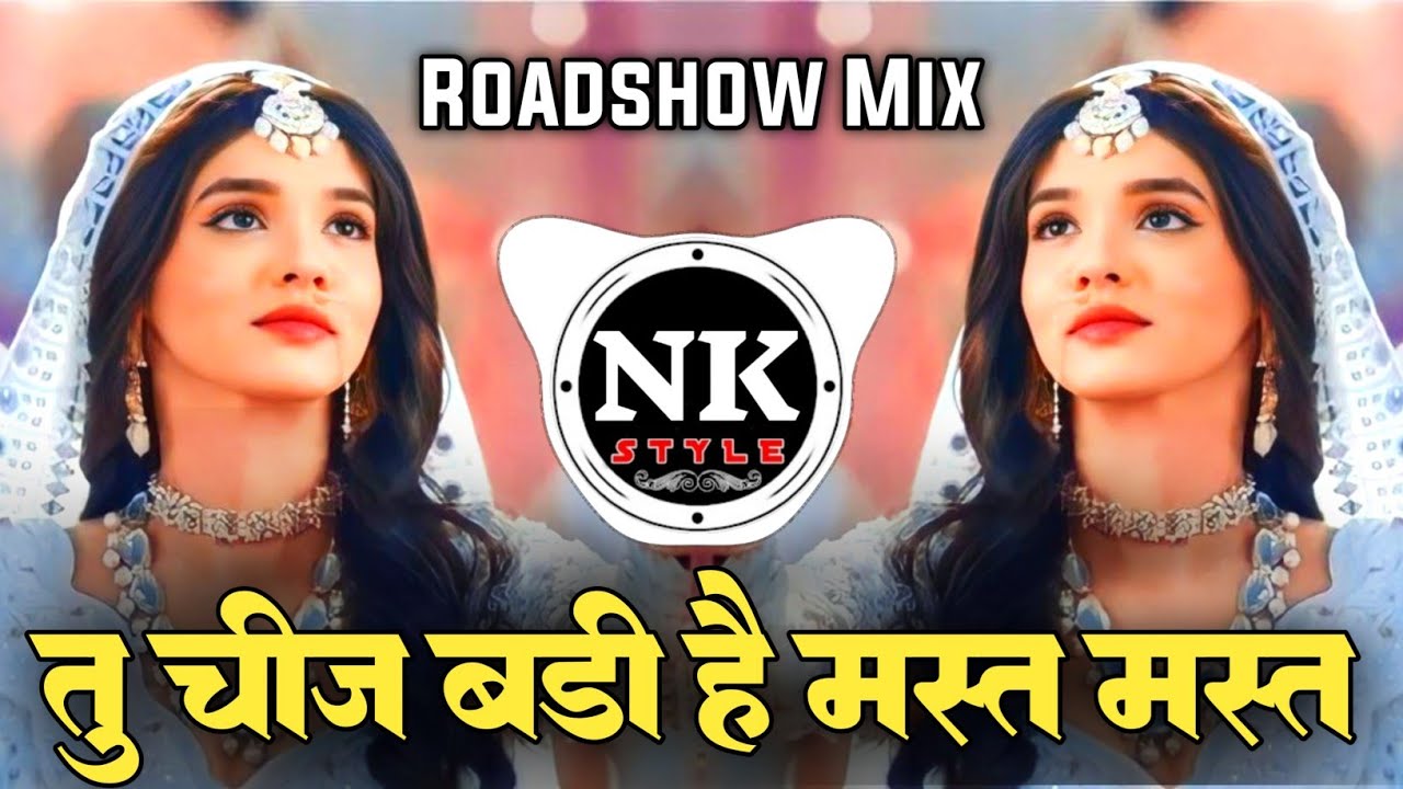 Tu Cheez Badi Hai Mast Mast Dj Song | Roadshow Mix | Ye Dil Teri Aankho Me Duba Dj | It's NK Style