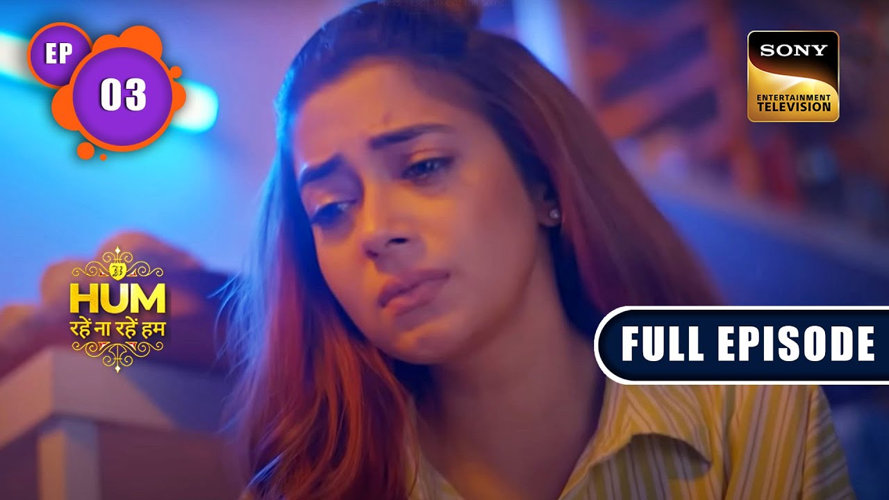 Surilii के Cafe में हुई तोड़-फोड़  | Hum Rahe Na Rahe Hum - Ep 3 | Full Episode | 12 Apr 2023