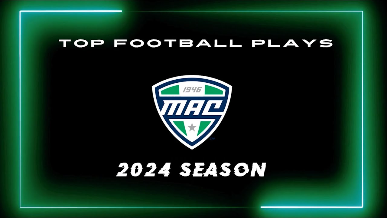2024 MAC Football Regular Season Top Plays