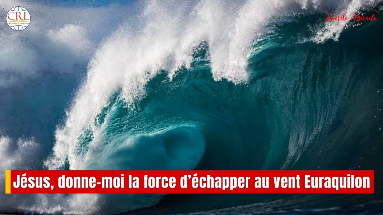 🔥 Jésus, donne-moi la force d’échapper au vent Euraquilon 🌊 📅 25/01/2026