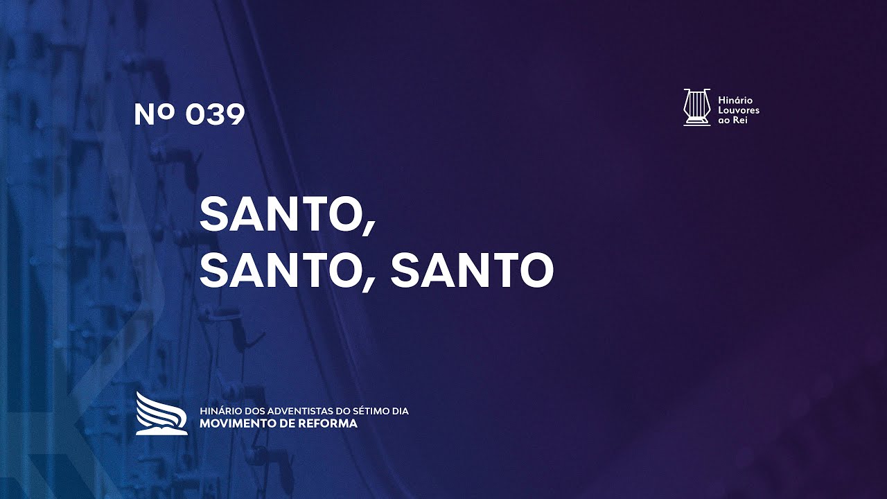 039 Santo, Santo, Santo | Novo Hinário, Louvores ao Rei, | Hinário Reformista