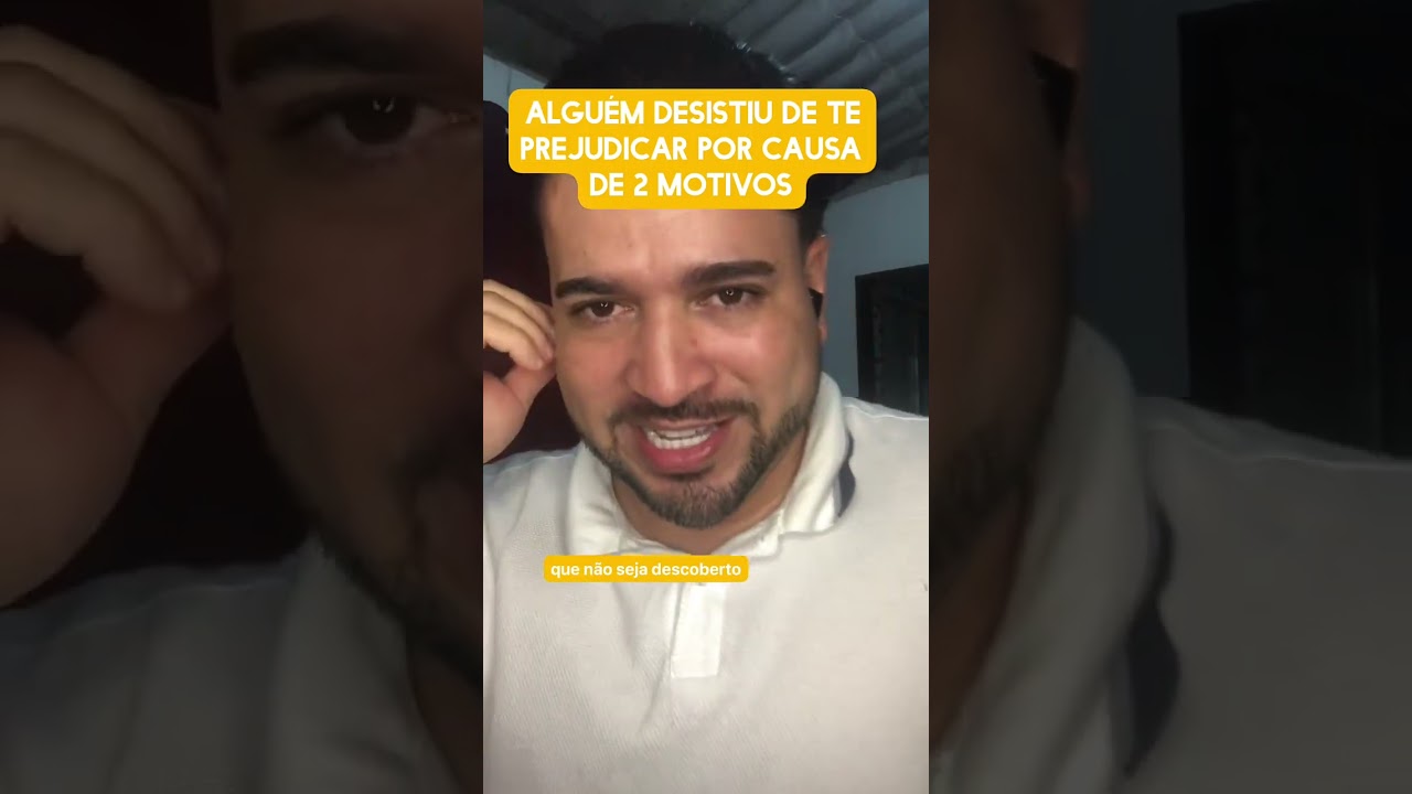 Alguém desistiu de te prejudicar por causa de dois motivos 