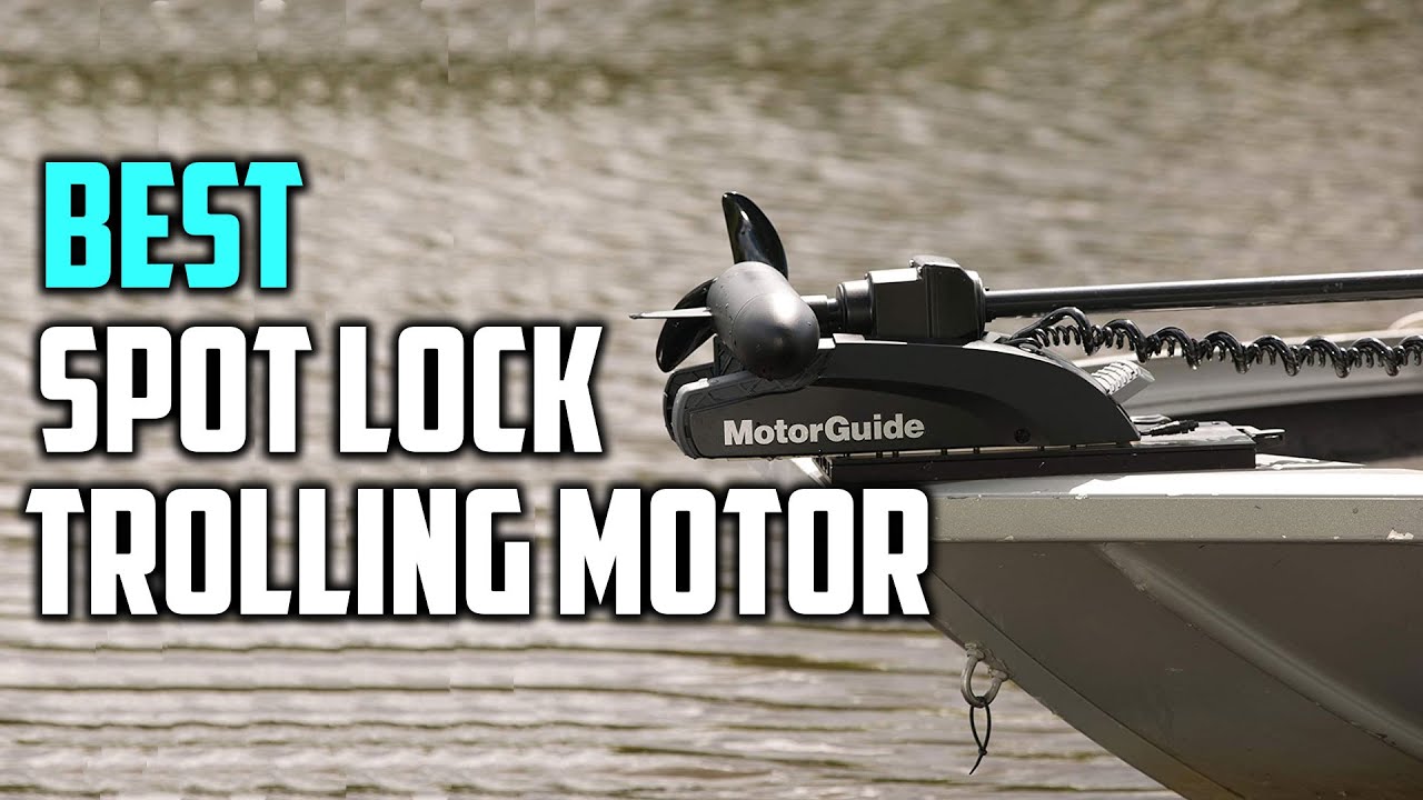 Best Spot Lock Trolling Motor in 2026 - Top 5 Review | Material Composite, Aluminum, Plastic