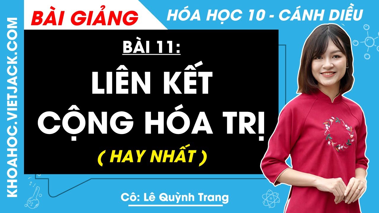 H&oacute;a học 10 B&agrave;i 11: Li&ecirc;n kết cộng h&oacute;a trị | C&aacute;nh diều (HAY NHẤT)