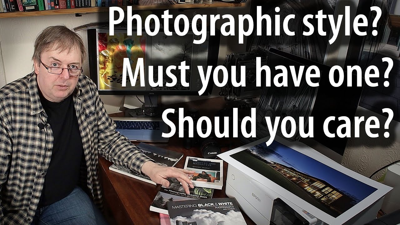 Must you have a photographic style, does it really matter? Ways of approaching your photography