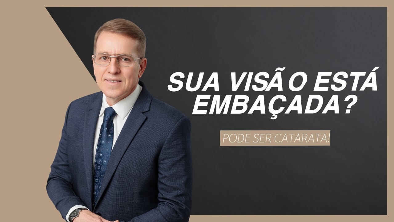 Sua visão está embaçada? Pode ser catarata | Saiba quando procurar o oftalmologista.