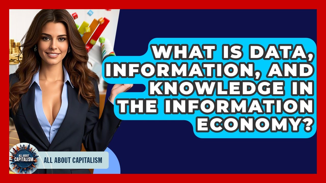 What Is Data, Information, And Knowledge In The Information Economy? - All About Capitalism