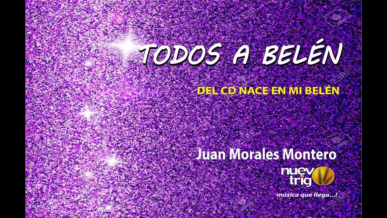 TODOS A BEL&Eacute;N - Juan Morales Montero/NuevoTrigo