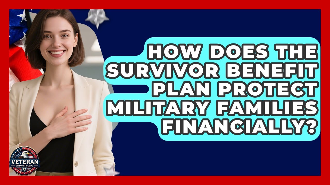 How Does The Survivor Benefit Plan Protect Military Families Financially? - Veteran Community Guide