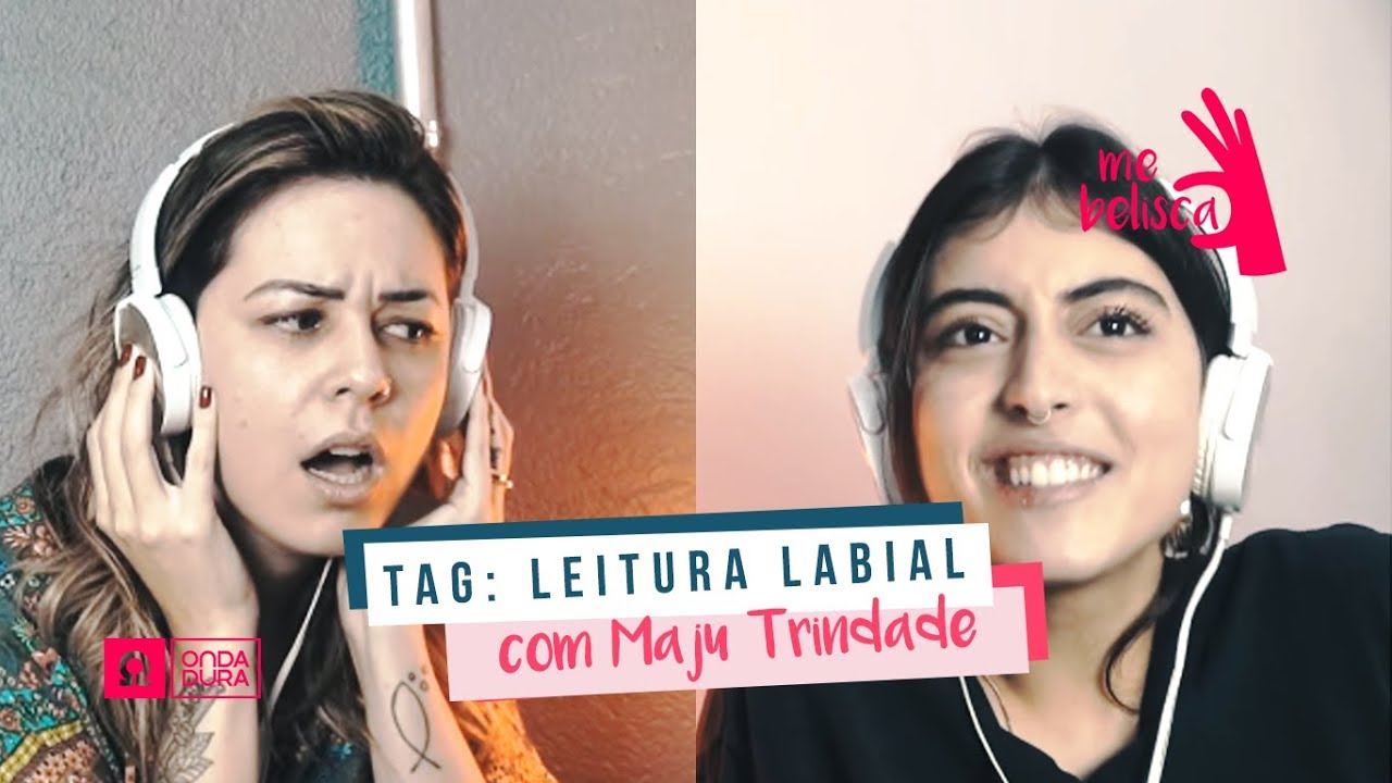 TAG: Leitura Labial feat. MAJU TRINDADE | #MeBelisca