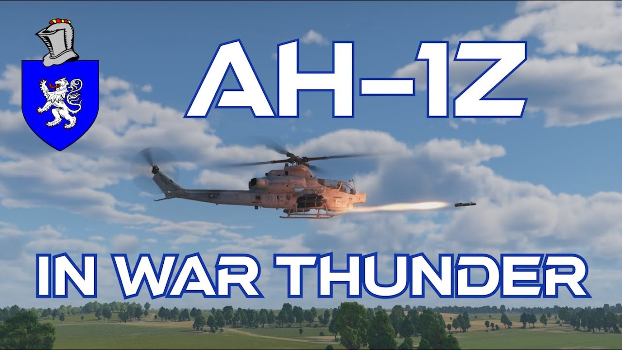 AH-1Z In War Thunder : A Basic Review