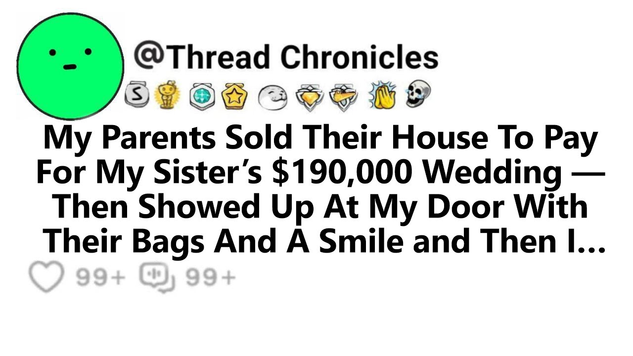 My Parents Sold Their House To Pay For My Sister’s $190,000 Wedding, Then Showed Up At My Door...
