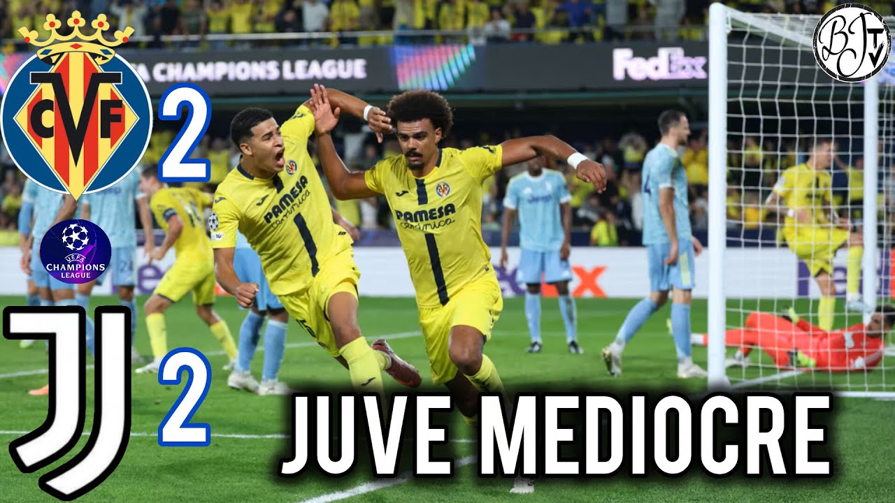 SQUADRA MEDIOCRE | Villareal Juventus 2-2