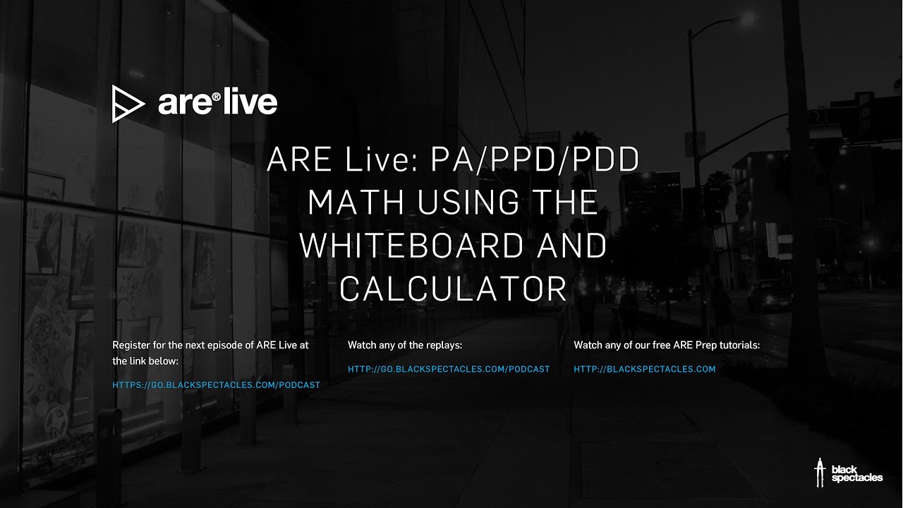 ARE Live: PA/PPD/PDD Math Using the Whiteboard and Calculator