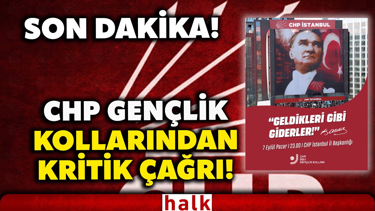 SON DAKİKA! CHP Gen&ccedil;lik Kolları Saat 23.00'da CHP İstanbul İl Başkanlığı'na &ccedil;ağrıda bulundu!