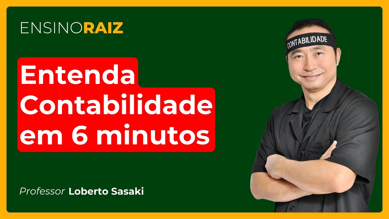 Entenda Contabilidade em 6 minutos | Loberto Sasaki