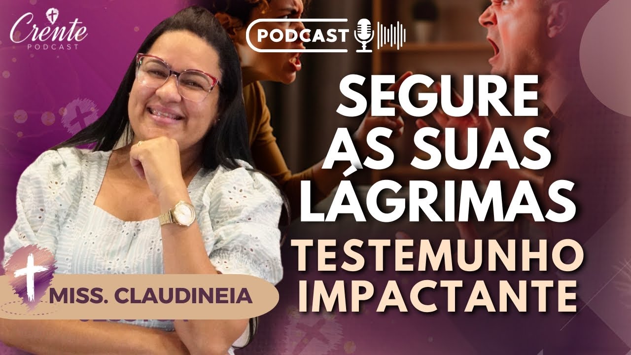 Ep. 89 | Segure as Lágrimas e Ouça esse TESTEMUHO FORTE ! | Miss. Claudine