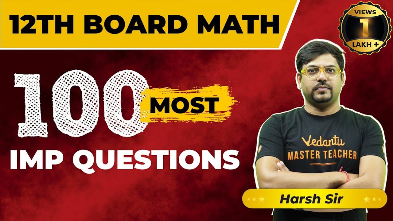 Class 12th Maths 100 Most Important Questions for CBSE Board Exam 2024 | Complete Revision