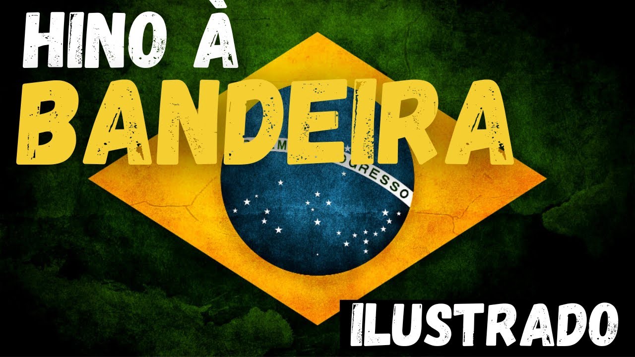 HINO À BANDEIRA OFICIAL - ILUSTRADO E LEGENDADO