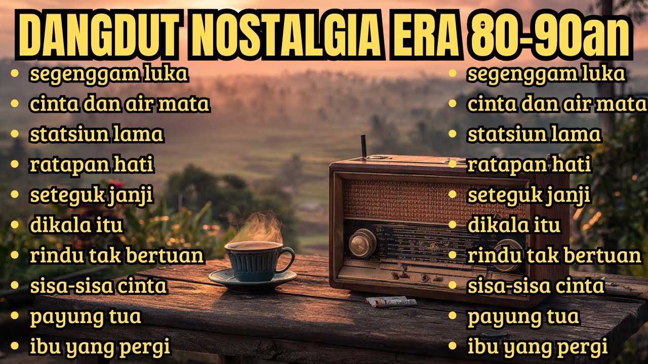 DANGDUT NOSTALGIA ERA 80 90an-SEPIRING HARAPAN SEGEGAM LUKA, KENANGAN MASA LALU