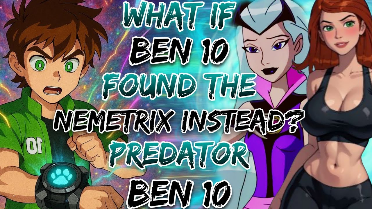 What If Ben 10 Found The Nemetrix Instead  Predator Ben 10