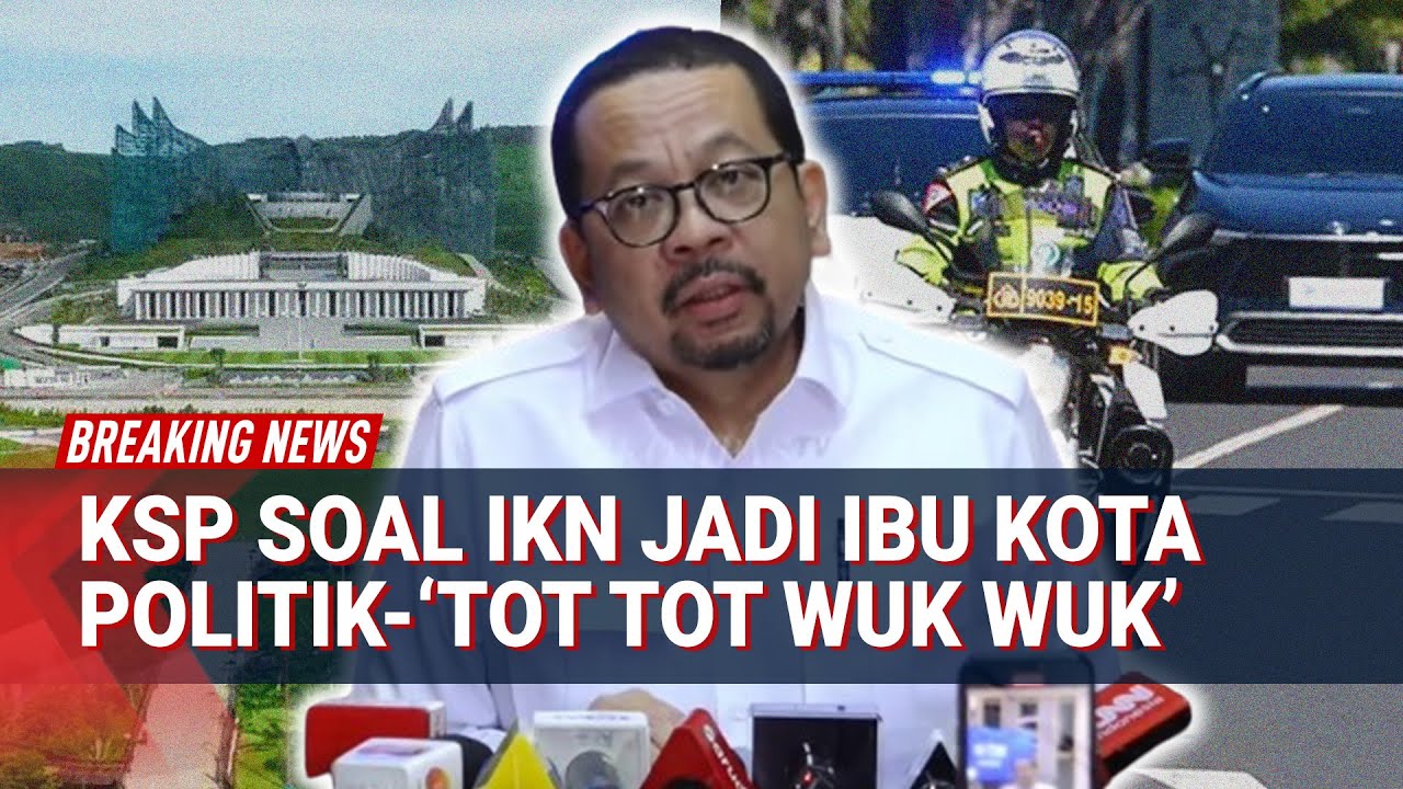 KSP Qodari Blak-blakan Soal IKN Jadi Ibu Kota Politik hingga Viral 'Stop Tot Tot Wuk Wuk'