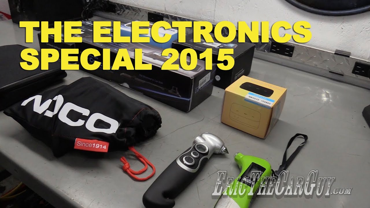 The Electronics Special 2015 -EricTheCarGuy