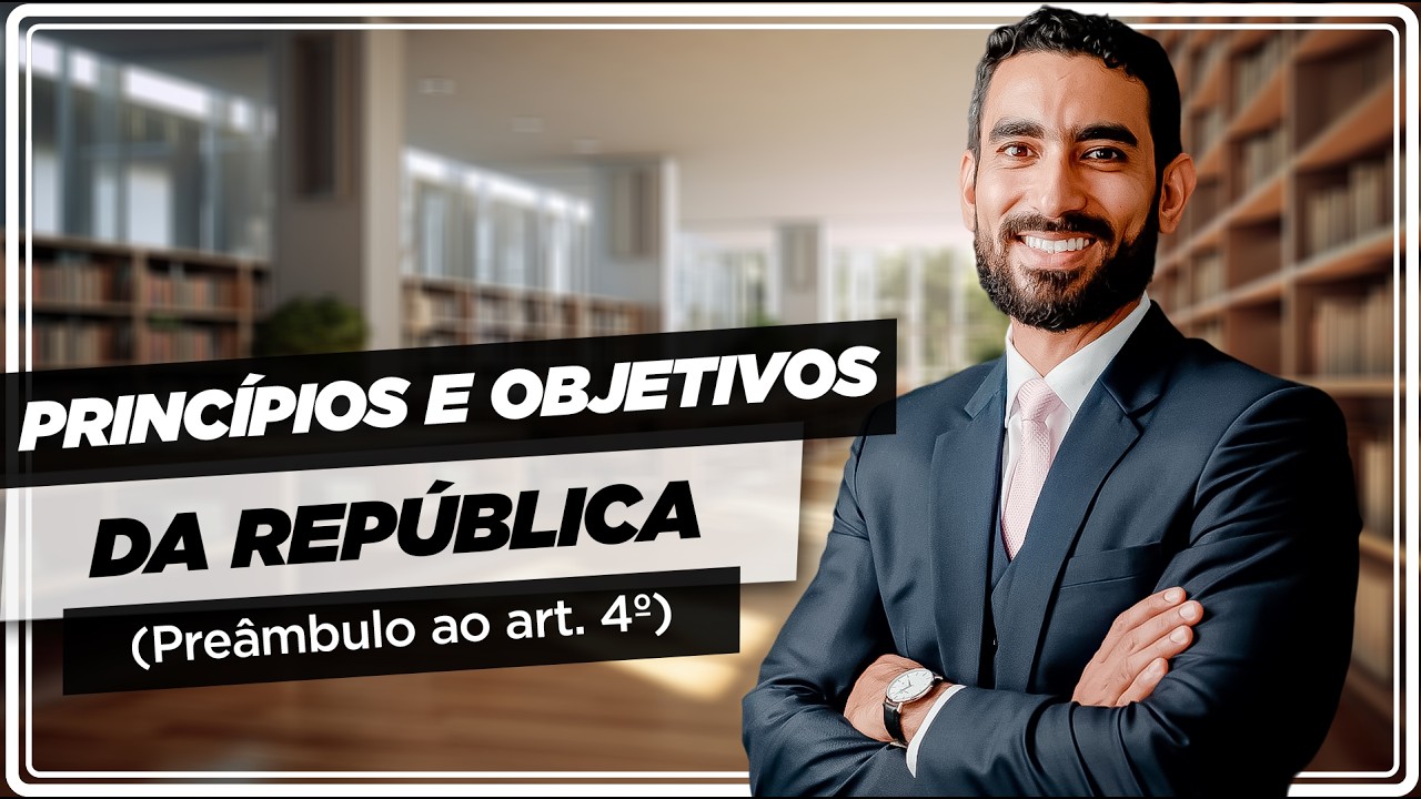 Princípios e Objetivos da República (Preâmbulo ao art. 4º) CF ATUALIZADA e COMENTADA