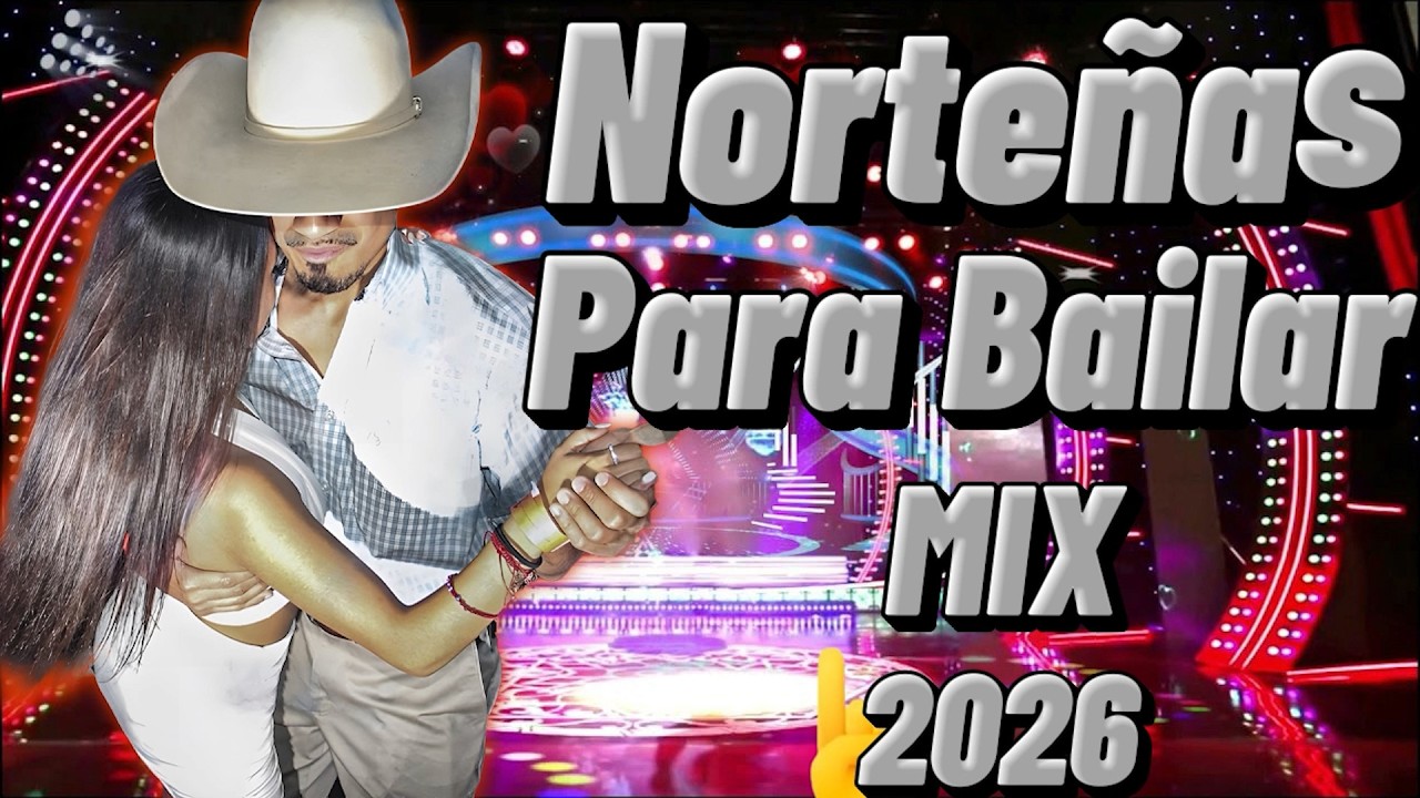 Norteñas para bailar 2026 🤠 Norteñas Mix 💃🏽💫 Cumbias Norteñas 💃🏽 Las Norteñas Más Chingonas del 2026