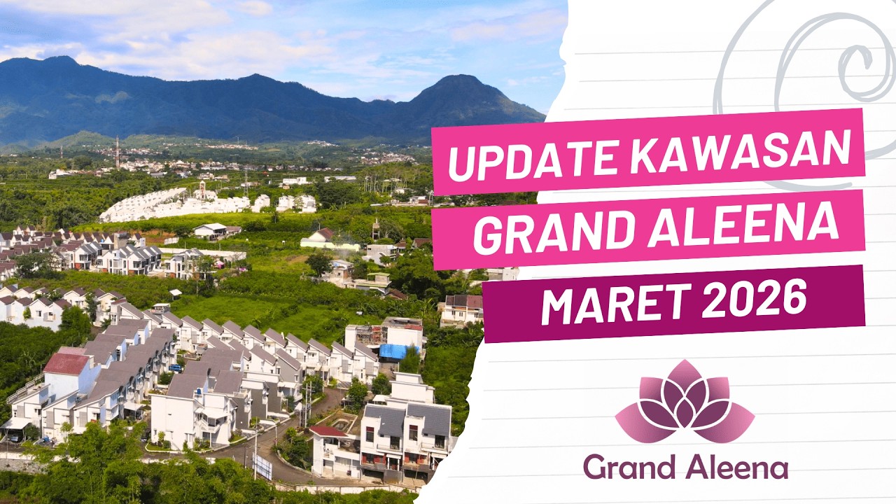 Update Kawasan Grand Aleena Maret 2026