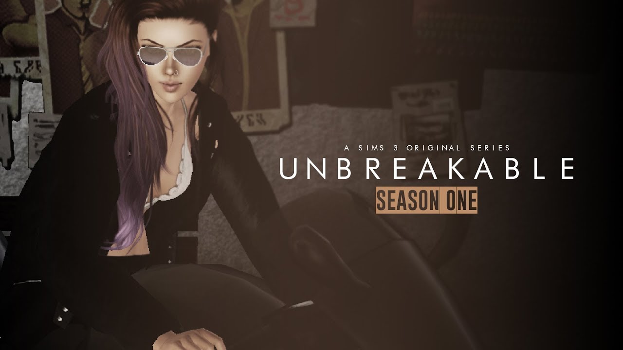 UNBREAKABLE | S1 | Episode 1 (Sims 3 Series)