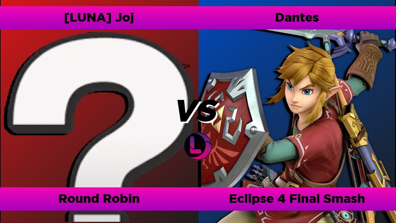 Eclipse #4 Final Smash [LUNA] Joj (Random) VS Dantes (Link) Round Robin