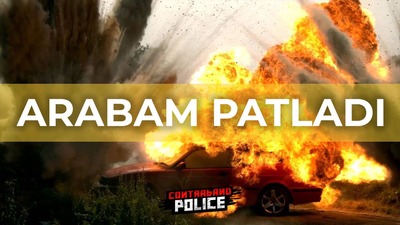 ARABAM PATLADI! - CONTRABAND POLICE
