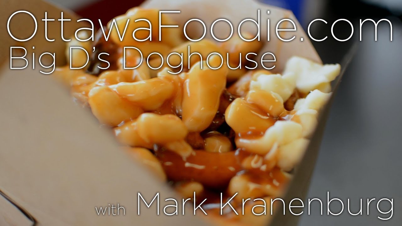 Ottawa Foodie TV - Big D's Doghouse & Poutine Emporium