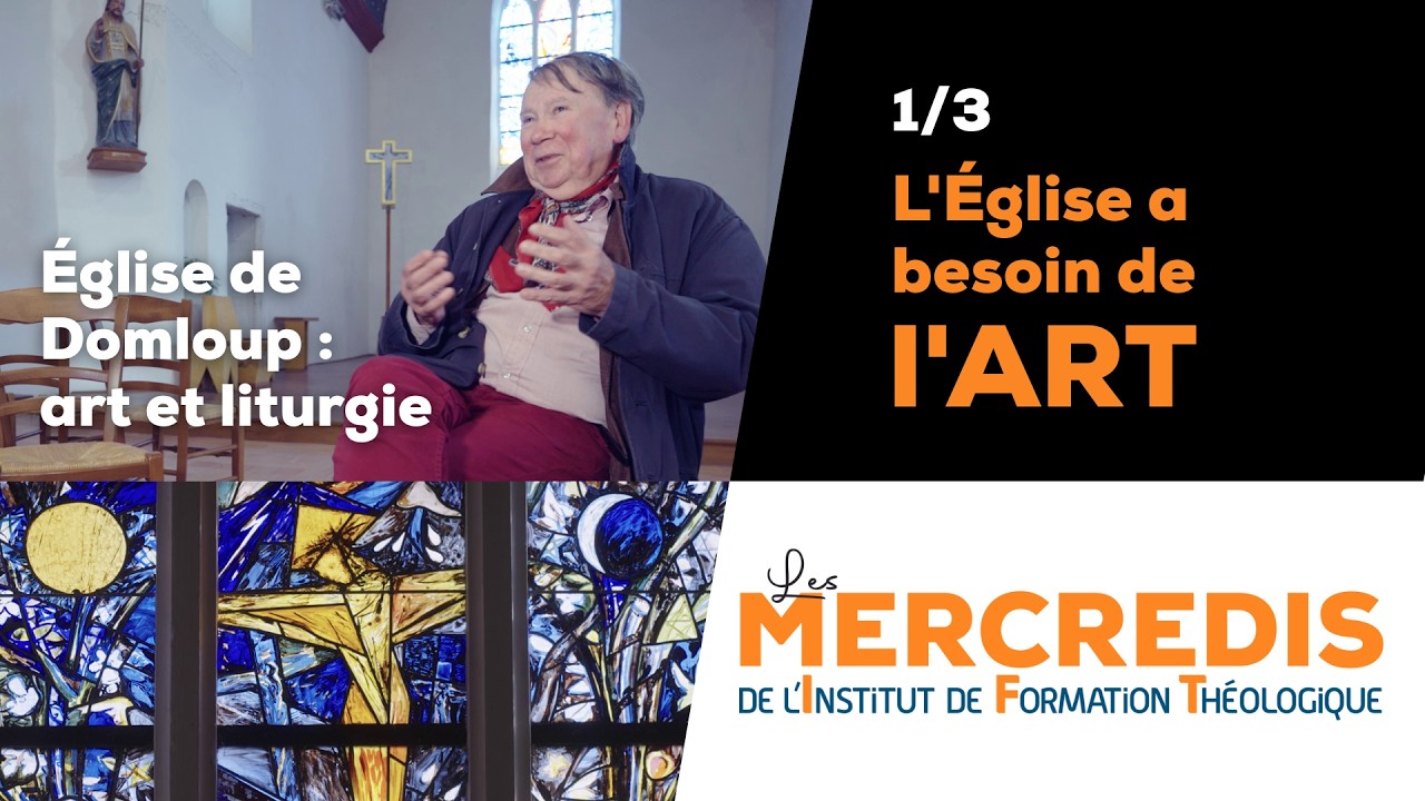 L'Église a besoin de l'art - 1/3 - Domloup